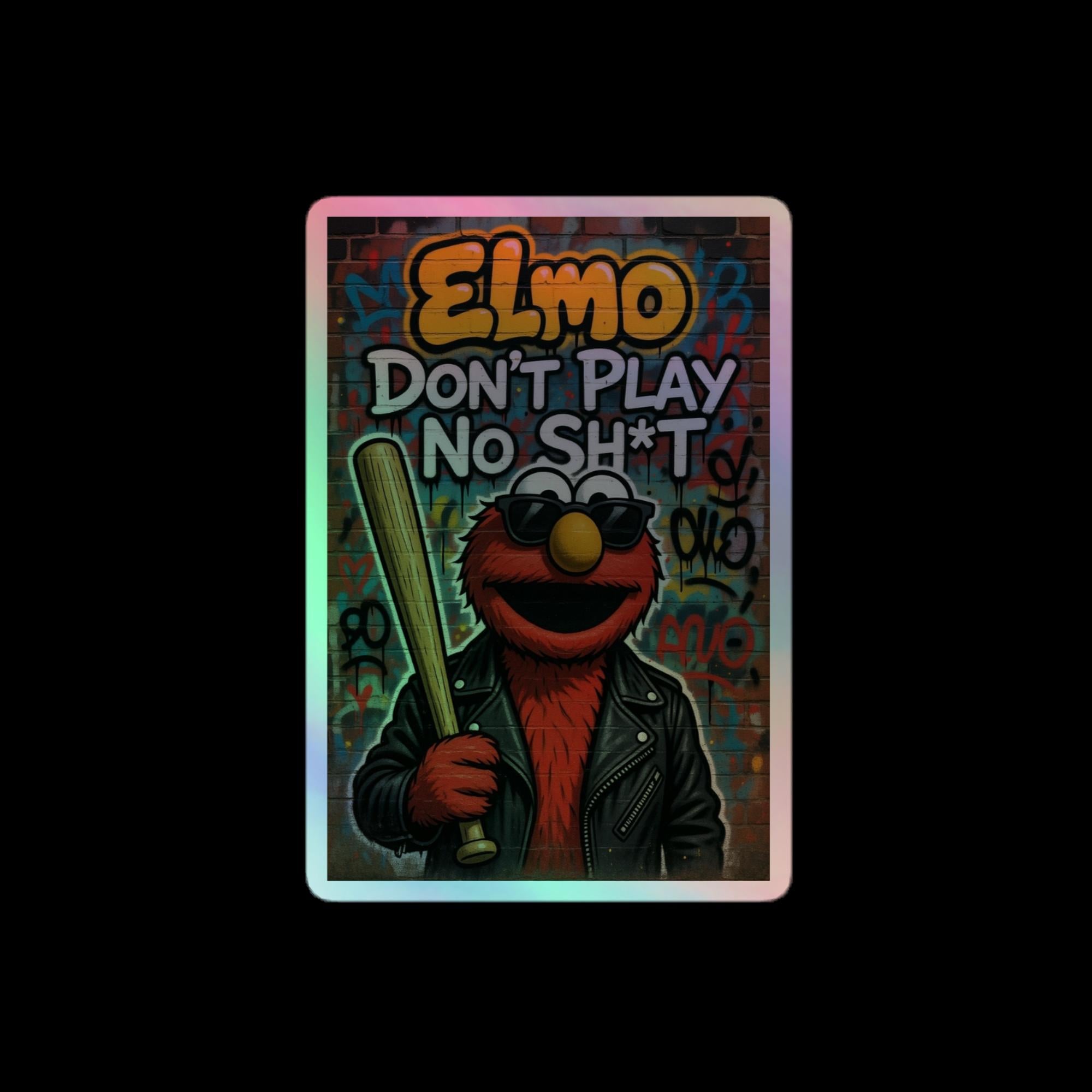 'Elmo Don't Play No Sh*T' (Holographic stickers)