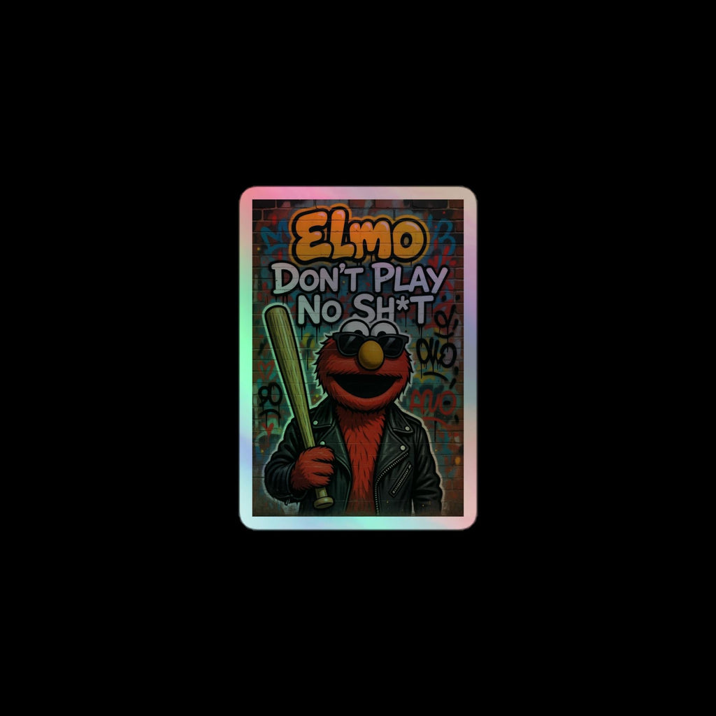 'Elmo Don't Play No Sh*T' (Holographic stickers)